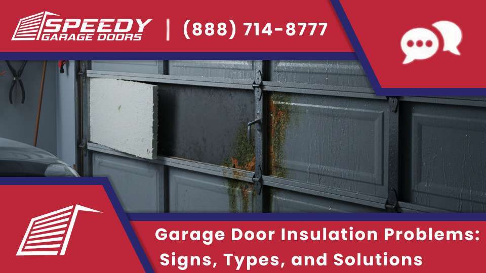 Garage Door Insulation Problems_ Signs, Types, and Solutions